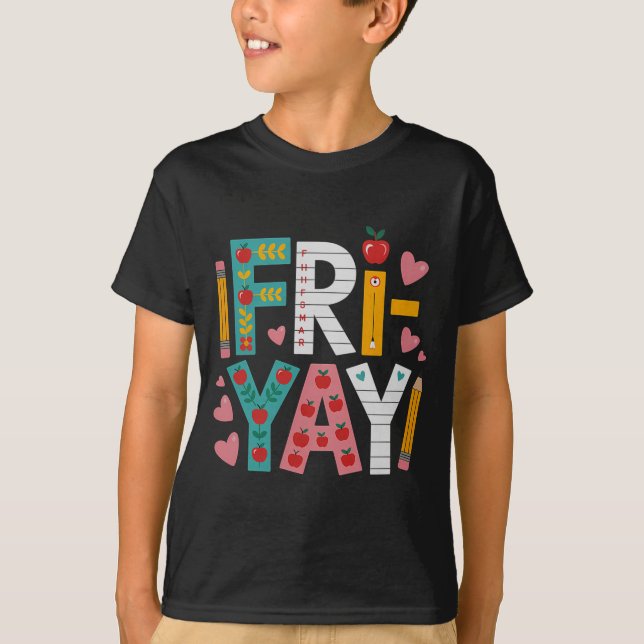 T-shirt Happy Fri-yay Teacher Fry Yay Funny Friday Weekend (Devant)