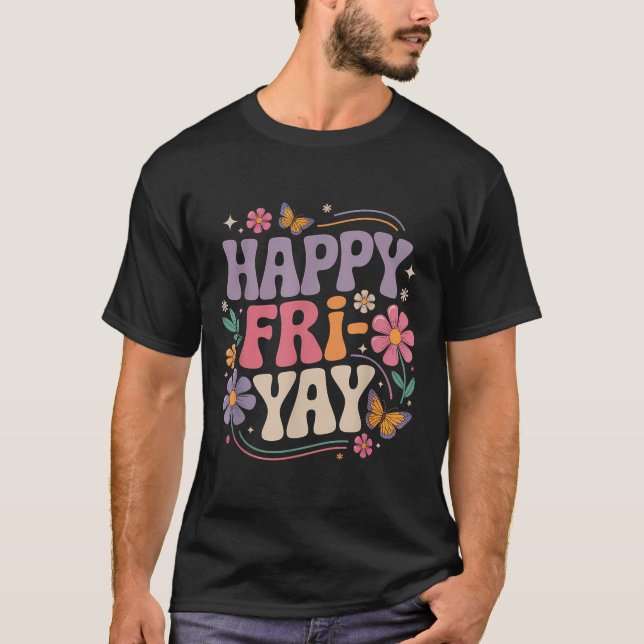 T-shirt Happy Fri-yay Teacher Fry Yay Funny Friday Weekend (Devant)