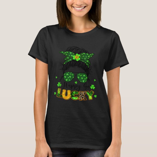 T-shirt Happy Go Lucky Messy Bun Shamrock St Patrick s Day (Devant)