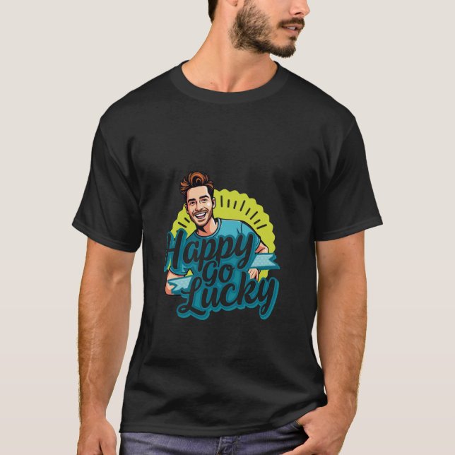 T-shirt Happy Go Lucky : Smiling Man with Positive Vibes (Devant)