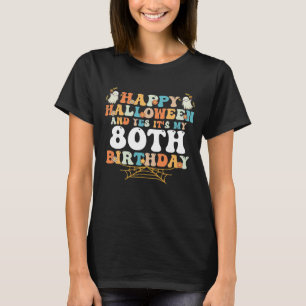 T-shirt Happy Halloween And Yes Its My 80th Birthday