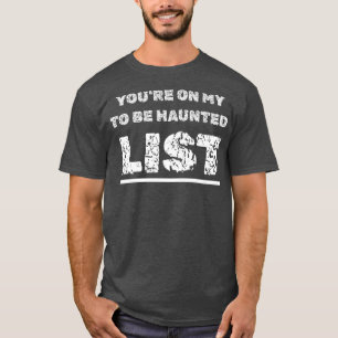 T-shirt Happy Halloween Haunting You're On My To Be Haunte
