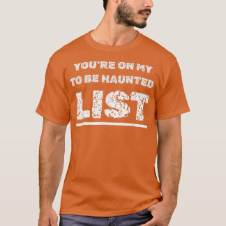 T-shirt Happy Halloween Haunting You're On My To Be Haunte
