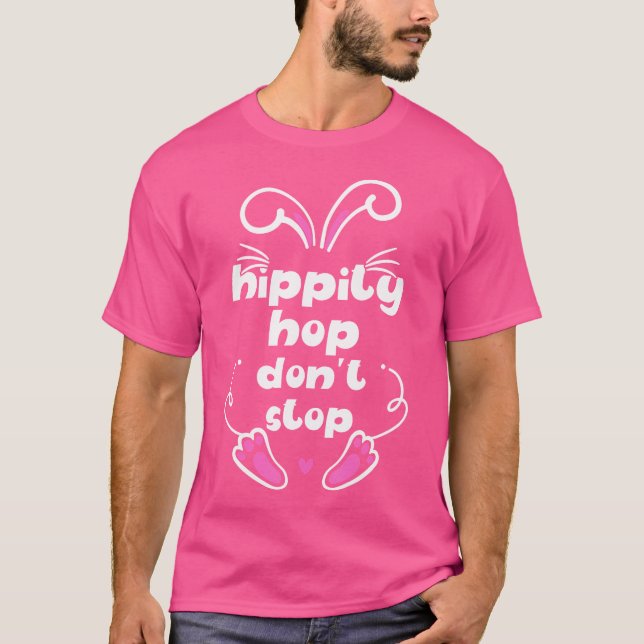 T-shirt Happy Happy Pâques Hippity Hop Ne Pas Arrêter Funn (Devant)