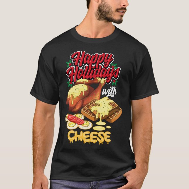 T-shirt Happy Holidays With Cheese Humorous (Devant)