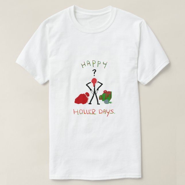 T-shirt Happy Hollerdays 2 - a rompu pour Noël. (Design devant)