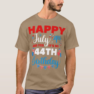 T-shirt Happy July 4th and Yes It's My 44th Birthday Indep