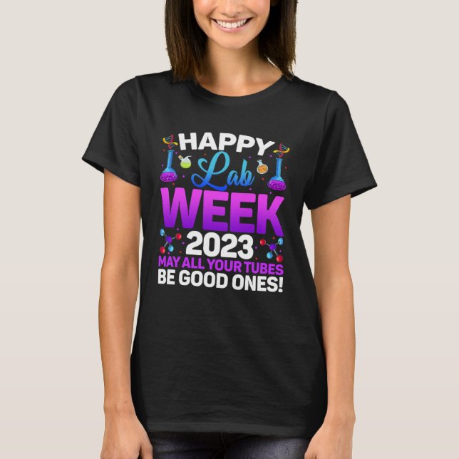 T-shirt Happy Lab Week 2023 May All Your Tubes Medical Lab (Devant)