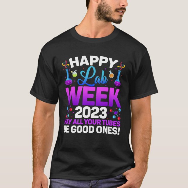 T-shirt Happy Lab Week 2023 May All Your Tubes Medical Lab (Devant)