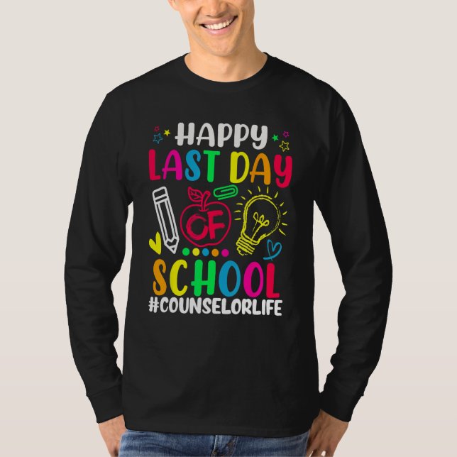 T-shirt Happy Last Day Of School Counselor Life Teacher Lo (Devant)