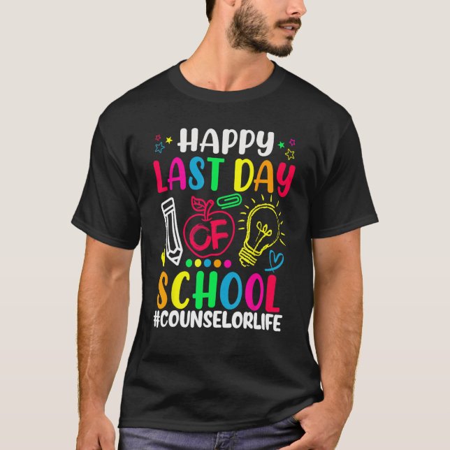 T-shirt Happy Last Day Of School Counselor Life Teacher Lo (Devant)