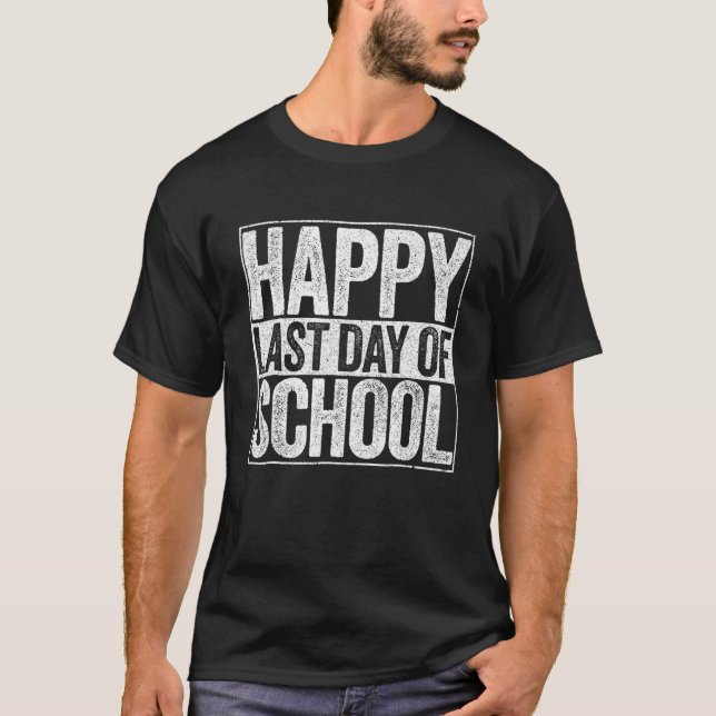 T-shirt Happy Last Day Of School  For Teacher Student 1 (Devant)