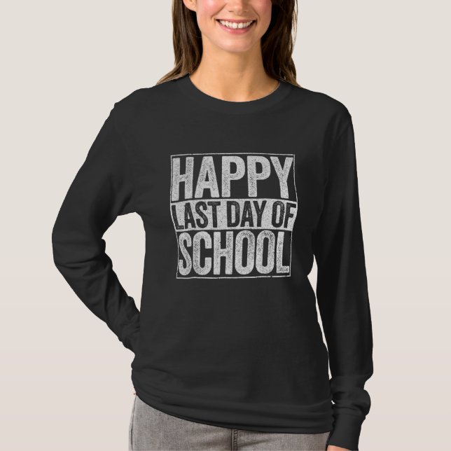 T-shirt Happy Last Day Of School  For Teacher Student 1 (Devant)