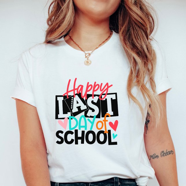 T-shirt Happy Last Day of School; Fun School End Teacher (Créateur téléchargé)
