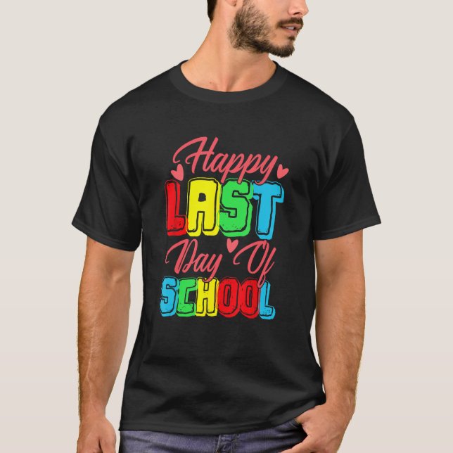 T-shirt Happy Last Day Of School  Graduation Student Teach (Devant)
