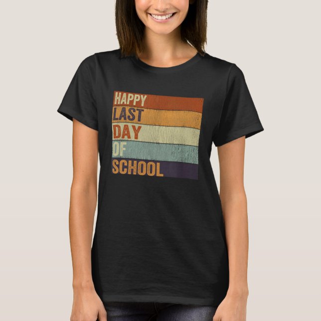 T-shirt Happy Last Day Of School Graduation Teacher Studen (Devant)