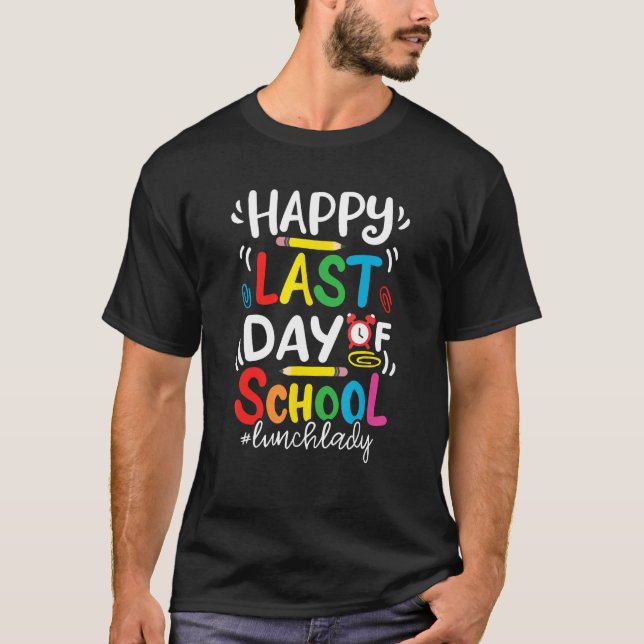 T-shirt Happy Last Day of School Lunch Lady Life Summer (Devant)