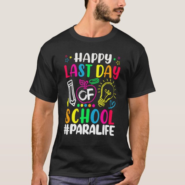 T-shirt Happy Last Day Of School Para Life Teacher  Summer (Devant)
