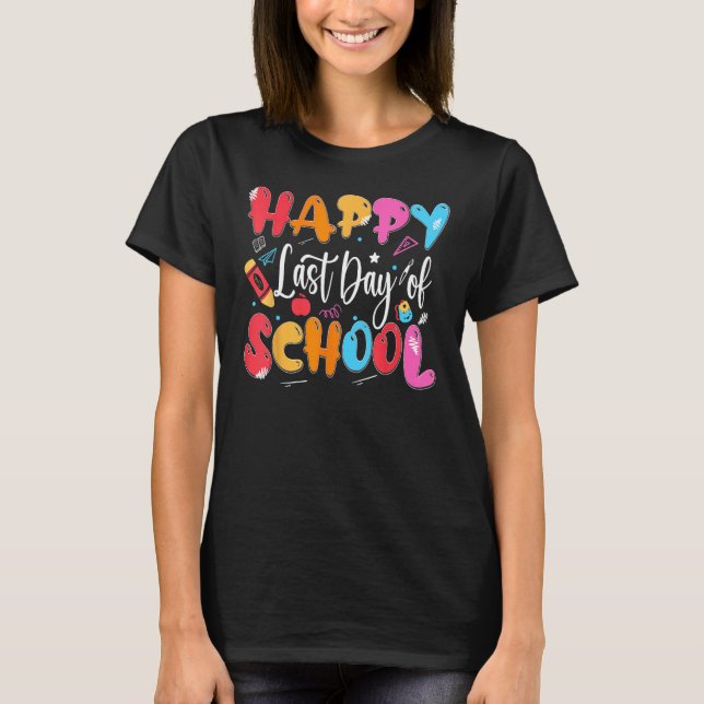 T-shirt Happy Last Day of School Teacher Last Month of Sch (Devant)