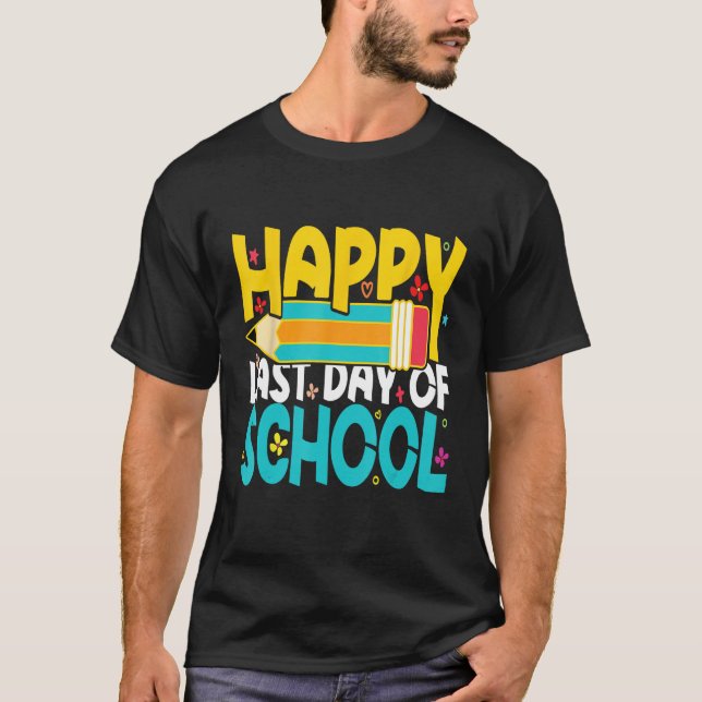 T-shirt Happy Last Day of School Teacher Student (Devant)