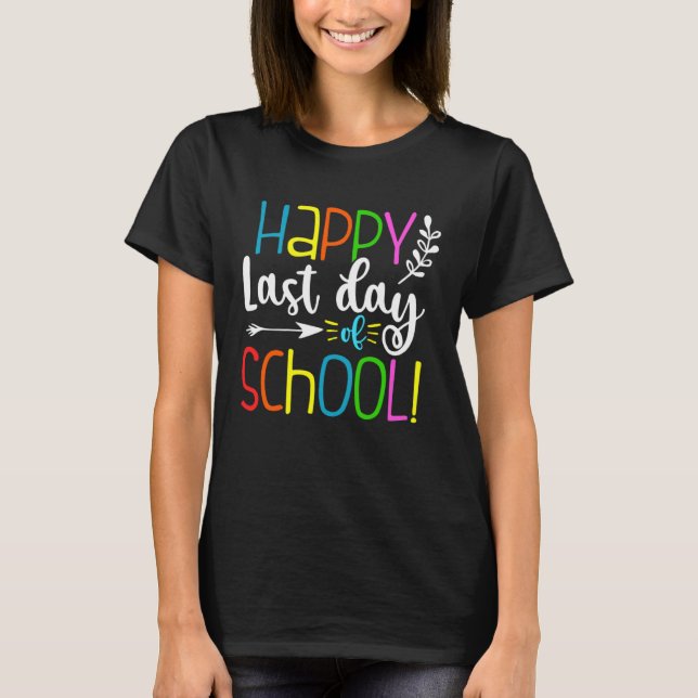 T-shirt Happy Last Day Of School  Teacher Student Graduati (Devant)