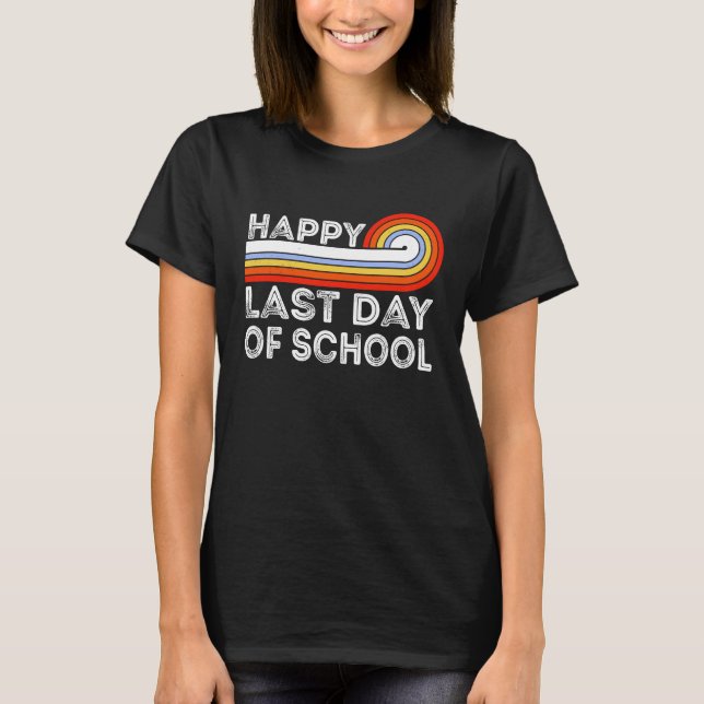 T-shirt Happy Last Day Of School Teacher Student Graduatio (Devant)