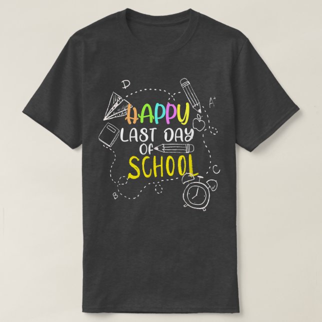 T-shirt Happy Last Day Of School Teacher Student Graduatio (Design devant)