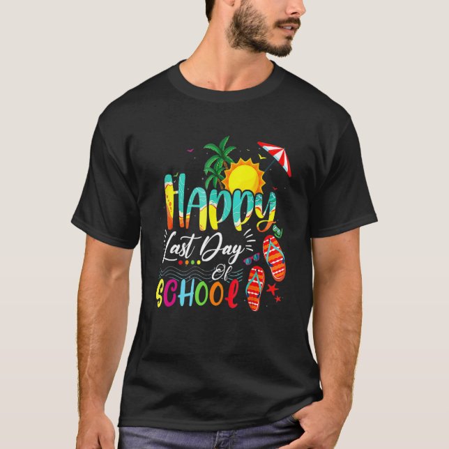T-shirt Happy Last Day Of School Teacher Student Graduatio (Devant)