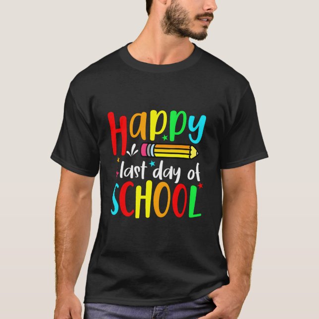 T-shirt Happy Last Day Of School Teacher Student Graduatio (Devant)