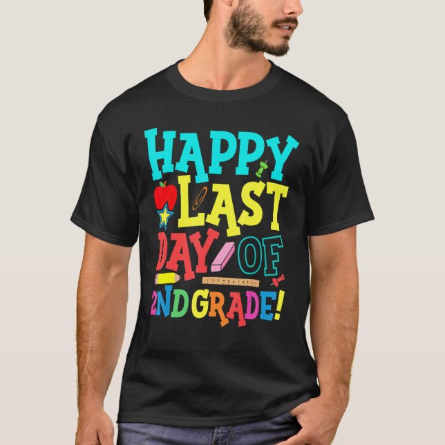 T-shirt Happy Last Day Of Second 2nd Grade Teacher Student (Devant)