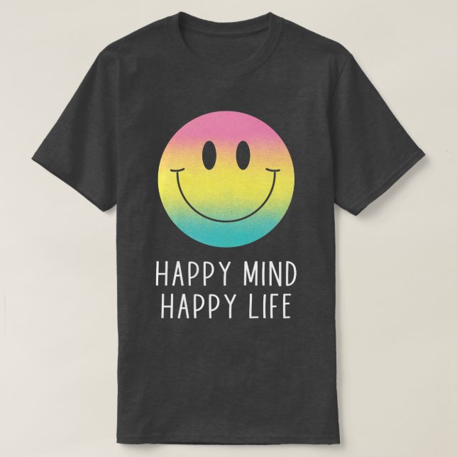 T-shirt Happy Mind Happy Life Rainbow Smile Face Motivatio (Design devant)