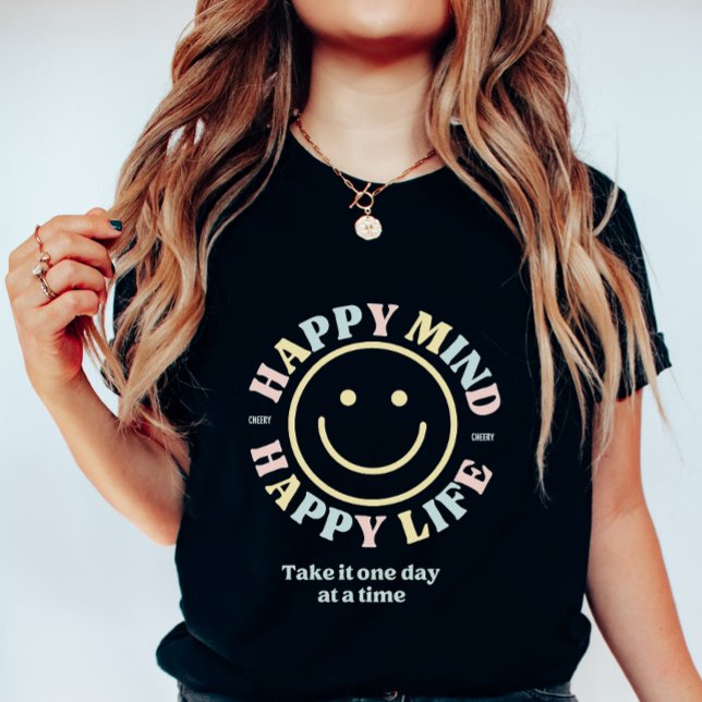 T-shirt Happy Mind Happy Life, Take It One Day At a Time  (Créateur téléchargé)