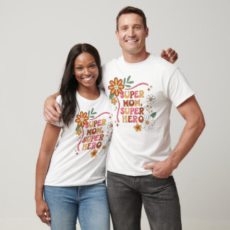 T-shirt Happy Mother day Flower, Super Mom, Super Hero
