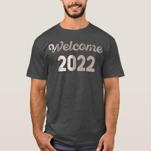 T-shirt Happy New Year 2022 Welcome 2022 Funny New Years E