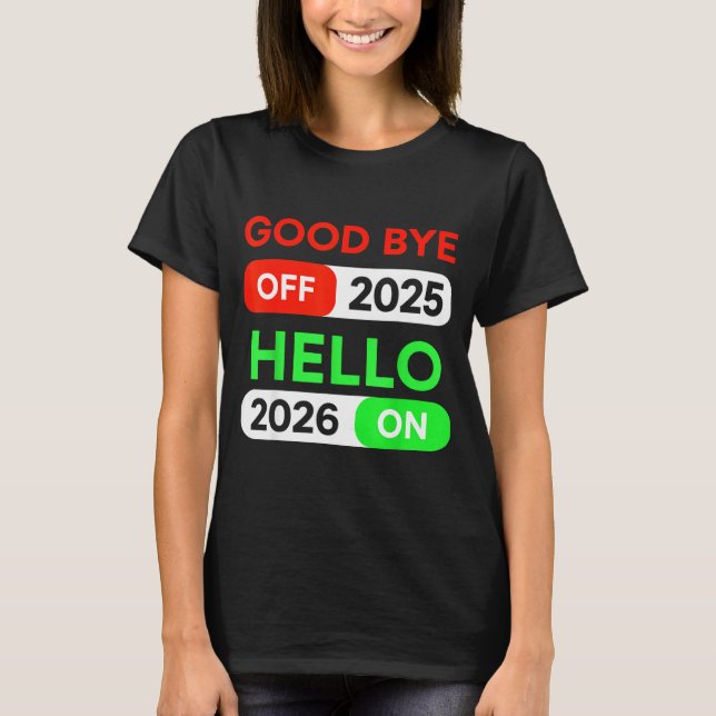 T-shirt Happy New Year 2026 Goodbye 2025 Hello 2026 Women  (Devant)