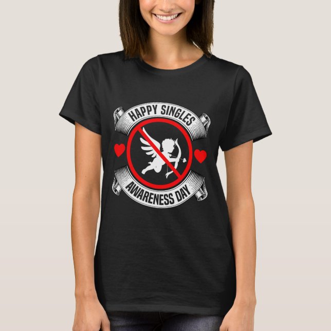 T-shirt Happy Singles Awareness Day Anti Cud Anti Valentin (Devant)