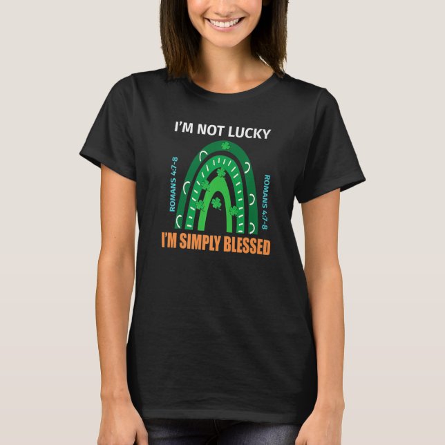 T-shirt Happy St Patrick Day I'm Not Lucky But I'm Blessed (Devant)