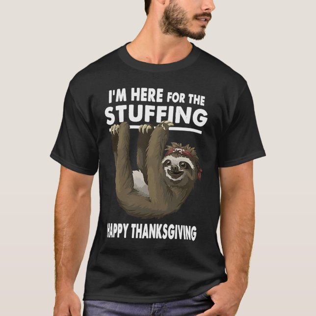 T-shirt Happy Thanksgiving Sloth  Im Here for the Stuffing (Devant)