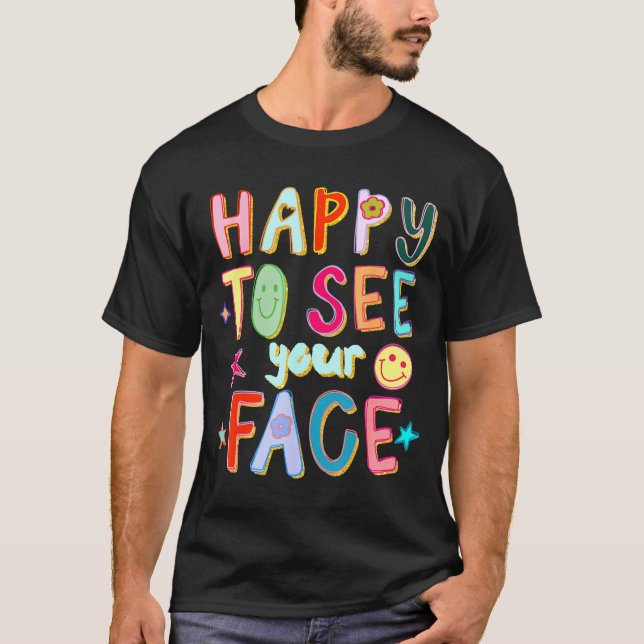 T-shirt Happy To See Your Face Teacher Retro Funny Back To (Devant)