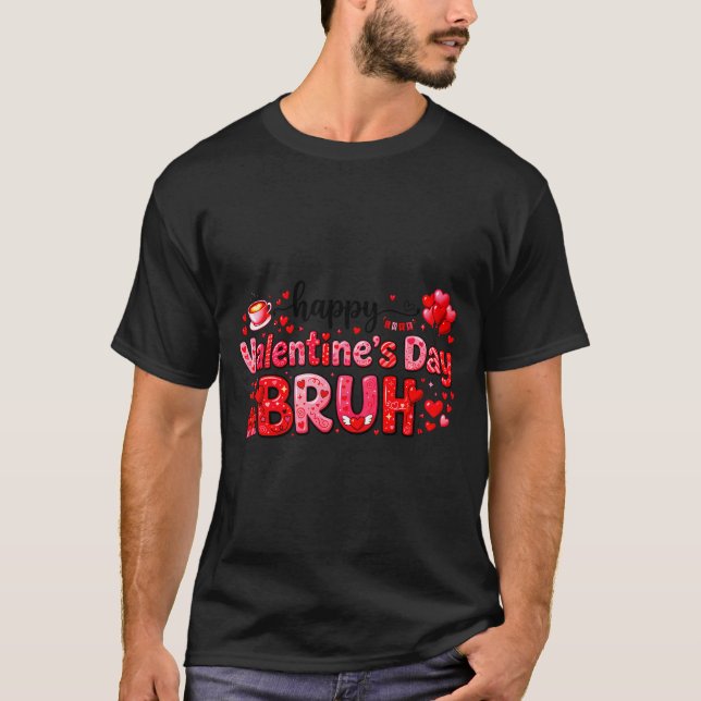 T-shirt Happy Valentine’s Day Bruh Funny Valentine Couple  (Devant)