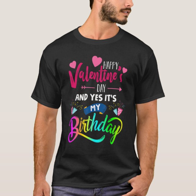 T-shirt Happy Valentine's Day And Yes It's My Birthday   P (Devant)