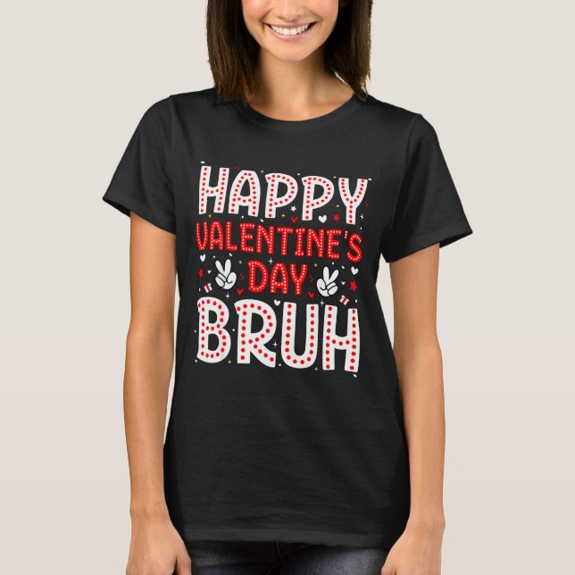 T-shirt Happy Valentines Day Bruh Heart Love Valentine Boy (Devant)