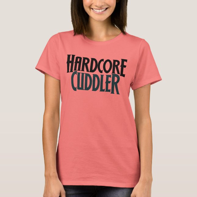 T-shirt Hardcore Cuddler (Devant)