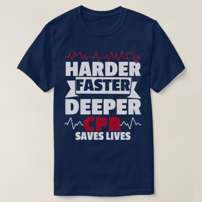 T-shirt Harder Faster Deeper CPR Save Life Paramedic (Design devant)