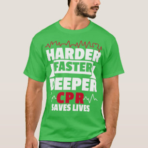 T-shirt Harder Faster Deeper CPR Save Life Paramedic 1