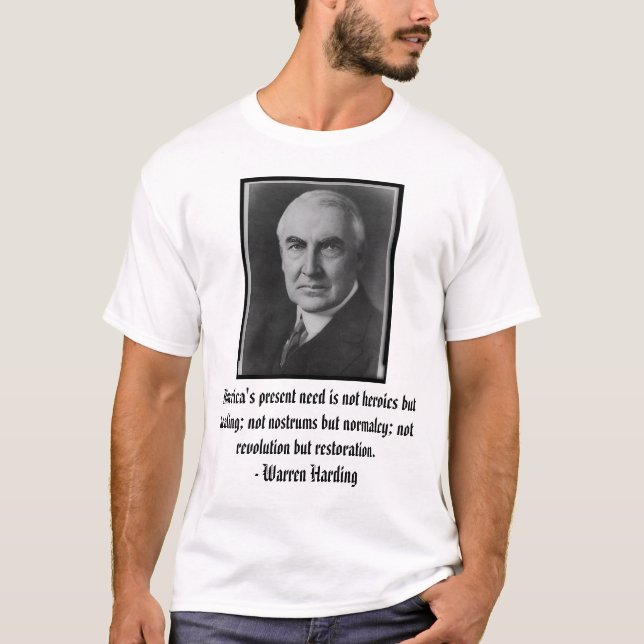 T-shirt Harding, le besoin actuel de l'Amérique n'est pas (Devant)