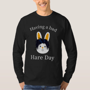 T-shirt Hare Day Bunny Bad Hairstyle Citation Humour Barbe