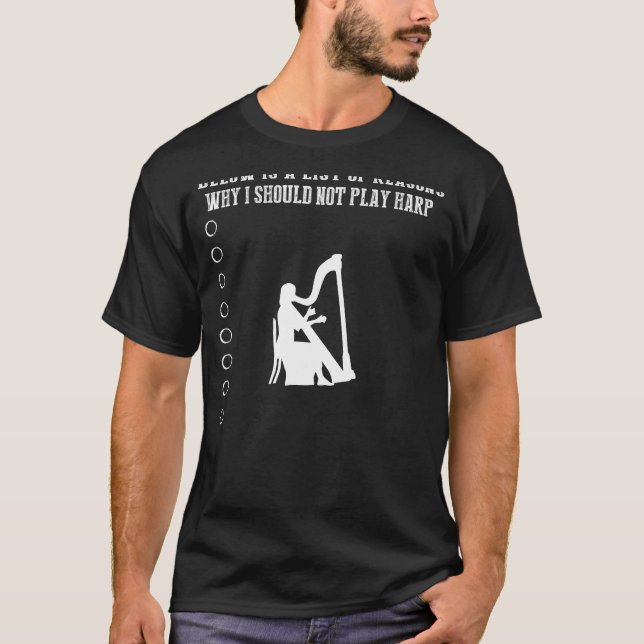 T-shirt Harp Hilarity Unleashed : Pourquoi Je Ne Devrais P (Devant)