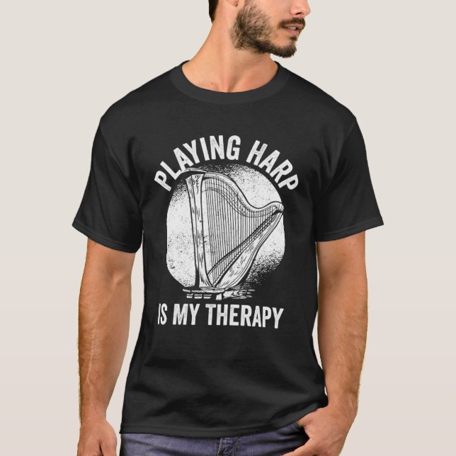 T-shirt Harp Player Harpist Playing Harp Is My Therapy (Devant)