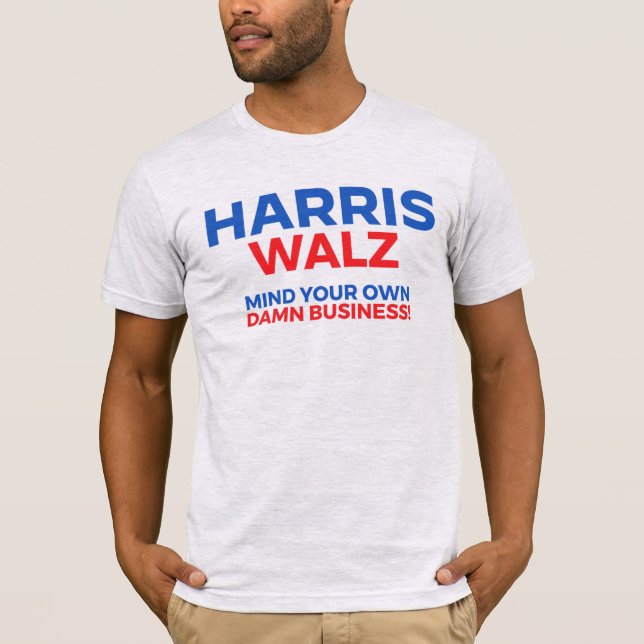 T-shirt Harris Walz 2024 - Faites attention à votre propre (Devant)